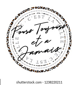 French slogan graphic for t-shirt. Animal graphic print circle frame design.pour toujours et a jamais ( forever and ever )