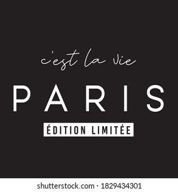 French slogan print. C'est la vie Paris édition limitée. ( It's life paris  limited edition ) Fashion French slogan print