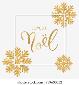 French text Joyeux Noel with hand lettering. Christmas background with shining gold snowflakes. Xmas festive greeting card vector Illustration.