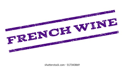 French Wine watermark stamp. Text caption between parallel lines with grunge design style. Rubber seal stamp with scratched texture. Vector indigo blue color ink imprint on a white background.