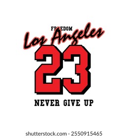 Frendom Los Angeles 23 never gives up. Written in black and red. Vector for silkscreen, dtg, dtf, t-shirts, signs, banners, Subimation Jobs or for any application.