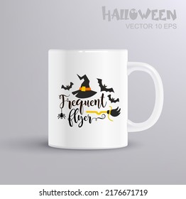 Frequent flyer - fun lettering for halloween with Witch s Hat. Vector Illustration with coffee mug mockup