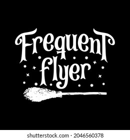 Frequent Flyer, Funny Halloween Shirt Design