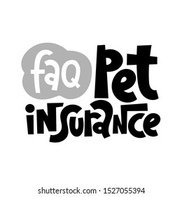 Frequently asked questions about pet insurance - Unique modern hand written vector lettering about insurance of domestic, farm, exotic animals, veterinary bills, treatment. Modern typography layout.