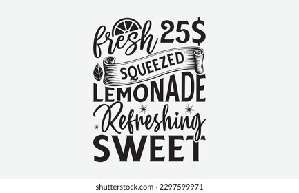 Fresh 25$ Squeezed Lemonade Reerfrischend Sweet - Lemonade svg T-Shirt Design, Handmade Kalligrafie Vektorgrafik, Handgeschriebenes Vektorzeichen, EPS10.