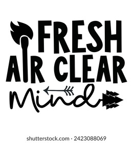 Fresh Air Clear Mind - Camping Quotes Design t-shirt, Adventure Vector EPS Editable Files