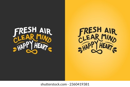 Fresh air clear mind happy heart. Hiking quotes and saying. Typography words for t-shirt design, poster, wall decoration. Vector illustration.