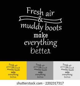 Fresh air and muddy boots - mountain adventure quote