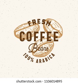 Fresh Arabica Coffee Beans Abstract Vector Sign, Symbol or Logo Template. Hand Drawn Coffee Beans with Premium Vintage Typography and Shabby Texture Background. Classy Vector Emblem Concept. Isolated.