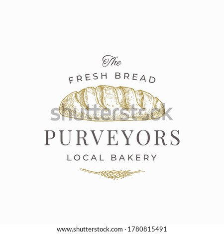 Fresh Bread Purveyors Abstract Sign, Symbol or Logo Template. Hand Drawn Loaf and Wheat Spica with Premium Typography. Local Bakery Vector Emblem Concept. Isolated. Stock photo © 