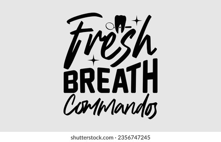 Fresh Breath Commandos - Dentist t-shirt design, Hand drawn lettering phrase, Instant Download, Ribbon, t Shirt, cut files,  Silhouette.
