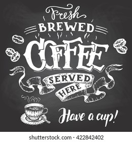 Fresh brewed coffee served here and have a cup. Hand lettering with a sketch of a coffee cup. Vintage typography illustration for cafe and restaurant. Chalkboard style on a blackboard background