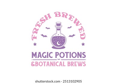 Fresh brewed magic potions and botanical brews, Retro Halloween Witch Typography T shirt design