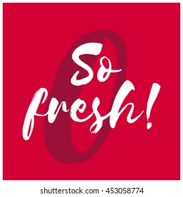 So Fresh! (Brush Lettering Vector Illustration Design Template)