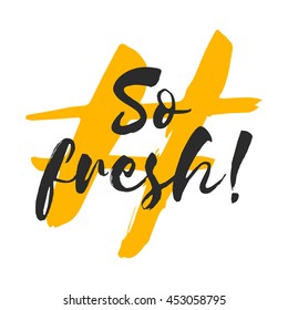 So Fresh! (Brush Lettering Vector Illustration Design Template)