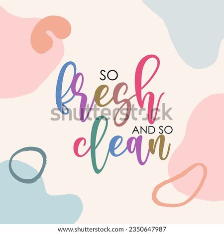 So fresh and so clean typography slogan for t shirt printing, tee graphic design.  