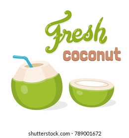 Fresh coconut water drink, cartoon drawing with lettering. Young green coconut with drinking straw and cut in half. Isolated vector illustration.