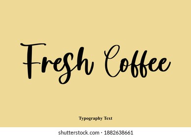 Fresh Coffee Calligraphy Text Light On Yellow Background