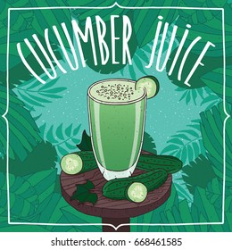 Fresh cucumber juice in transparent glass on wooden table with ripe fruits, whole and slices. Tropical background. Realistic hand draw style. Lettering Cucumber Juice. Vector illustration