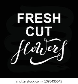 Fresh cut flowers logo text. Hand drawn lettering typography illustration for flower shop. Vector