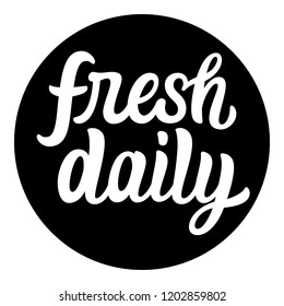 Fresh daily. Label. Sticker. Tag. Hand lettering. Vector, eps 10
