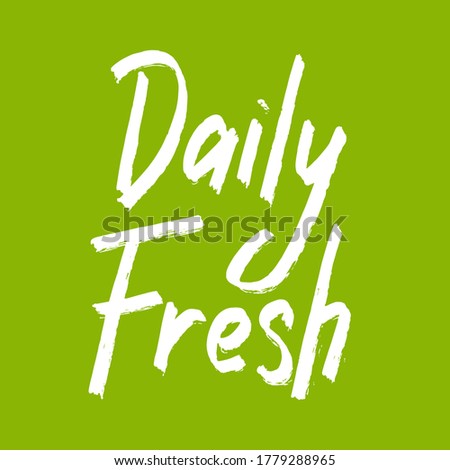 Fresh Daily phrase. Hand drawn lettering for menu, cafe, restaurant, bar design. Vector illustration.