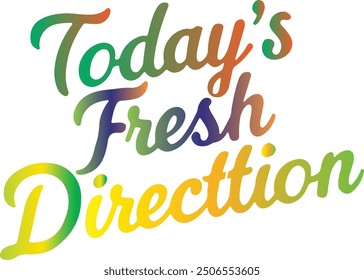 Today’s Fresh Direction typography,silhouette vector art illustration