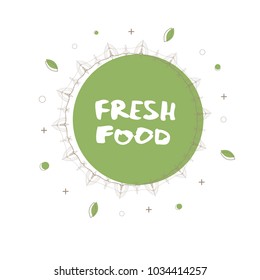 Fresh Food round banner with random decorative shapes and frame. Handwritten lettering isolated on white background. Element for graphic design - banner, poster, flyer, tag, menu. Vector illustration.