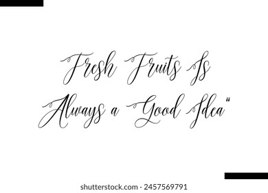 fresh fruits is always a good idea calligraphy text food saying