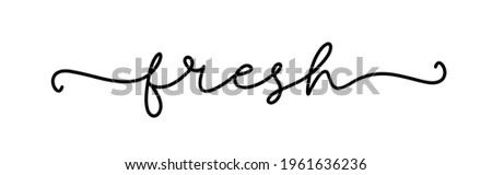 FRESH. Hand drawn lettering element for design for print on food, drink packaging, card, label. Inscription of the typographic text: fresh. Vector illustration. Fresh word sign on white background.
