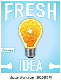 Fresh idea. Conceptual motivational poster with light bulb in the form of an orange.