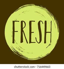 Fresh label vector, painted round emblem icon for natural products packaging, food pack. Fresh products sign, tag circle stamp, logo shape label graphic design.