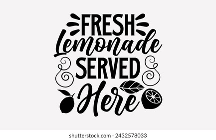 Fresh Lemonade Served Here- Leamonde t- shirt design, Hand drawn vintage illustration with hand-lettering and decoration elements, greeting card template with typography text, Isolated on white backgr