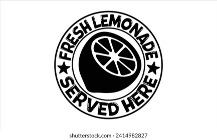 Fresh lemonade served here - Lemonade T-Shirt Design, Hand lettering illustration for your design, Cut Files for Cricut, Digital Download, EPS 10.