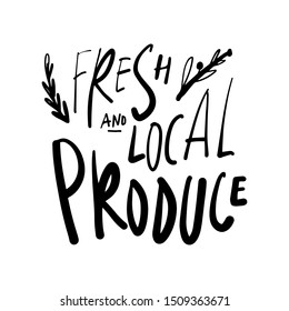 Fresh local produce. Hand lettering quote for your design