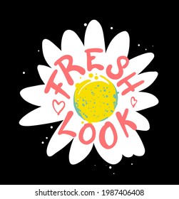 Fresh Look slogan print design with hand drawn daisy illustration