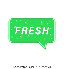 Fresh on green background with water drops. Speech  labeled.  Message, text for fresh product.Vector illustration, design element.