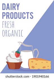 Fresh organic dairy products advertising poster with assortiment of milky and creamery food, flat vector illustration. Cheese and dairy manufacturing and distribution.