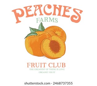 Fresh peace fruit print. Nature fruit club print design. Organic food artwork for for t-shirt. Fruit vintage t-shirt design. Peaches farm artwork.