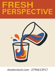 Fresh perspective typography poster vector with glass pouring colorful liquid into another glass, business metaphor illustration.