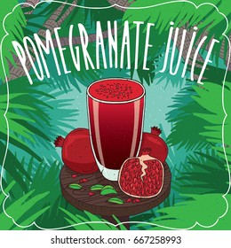 Fresh pomegranate juice in glass on wooden table with ripe fruits, whole and slices. Tropical background. Realistic hand draw style. Lettering Pomegranate Juice. Vector illustration