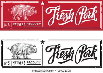 fresh pork in the form of engraving on label with a text stamp, and lettering calligraphy.