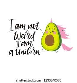 Fresh print with cartoon avocado. Funny cartoon avocado healhty food. I am not weird I am unicorn - lettering