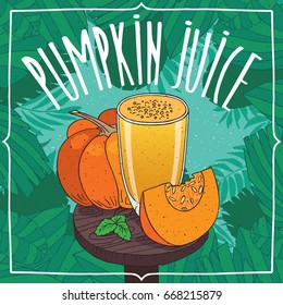 Fresh pumpkin juice in transparent glass on wooden table with ripe fruits, whole and slices. Tropical background. Realistic hand draw style. Lettering Pumpkin Juice. Vector illustration