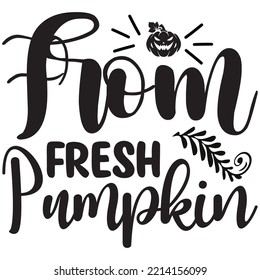 From Fresh Pumpkin T-shirt Design Vector File.