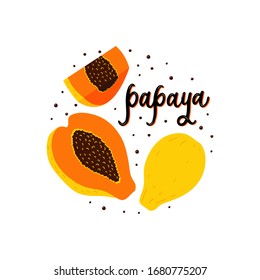 Fresh ripe papaya vector flat illustration with lettering. Set of slices fruits hand drawn in cartoon doodle style, half or whole, with seeds. Healty detox food