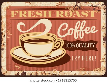 Frisch gerösteter Kaffee-Dampf-Tasse Vektorrostig Metall Platte. Kaffeehaus Retro-Promo-Plakat mit Schornstein und Dampf, braunes frisches Getränke-Grunge-Rost-Zinn-Schild. Traditionelle Getränke ferruginous Vintage Card