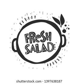 Fresh Salad Card. Hand Drawn Lettering. Sketch Typography. Vector Inscription Slogan. Menu, Shop, Bbq, Truck, Restaurant, Cafe, Bar, Poster, Banner, Sticker, Placard, Logo, Icon, Label