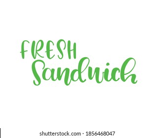 Fresh Sandwich text. Brash lettering calligraphy, food menu design - names of dish. Lettering phrase for your design. Vector illustration.
