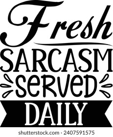 Fresh Sarcasm Served Daily Sarcastic Design